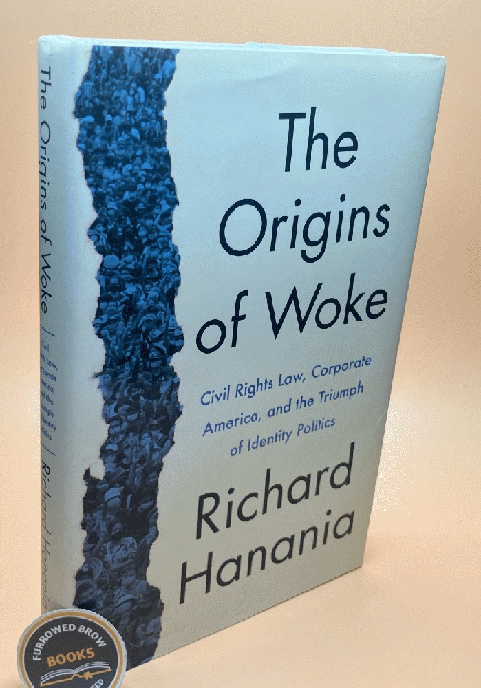 The Origins of Woke: Civil Rights Law, Corporate America, and the Triumph of Identity Politics