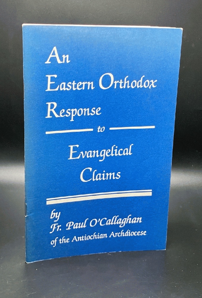 An Eastern Orthodox Response to Evangelical Claims