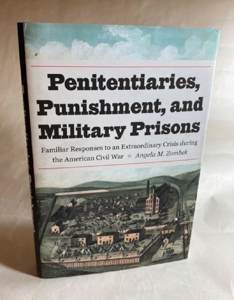 Penitentiaries, Punishment, and Military Prisons: Familiar Responses to an Extraordinary Crisis during the American Civil War