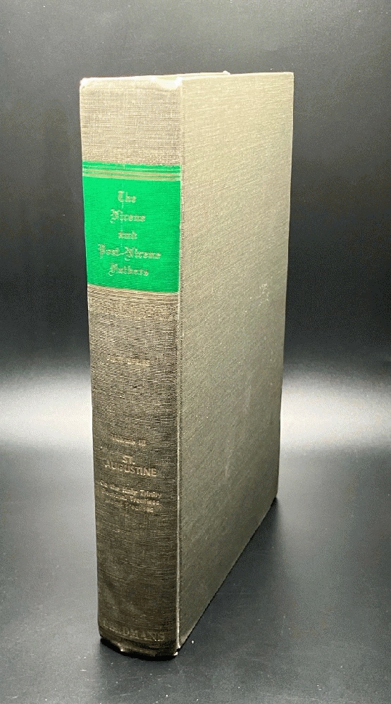 St. Augustin : On the Holy Trinity; Doctrinal Treatises; Moral Treatises (Select Library of the Nicene and Post-Nicene Fathers of the Christian Church - First Series - Volume III)
