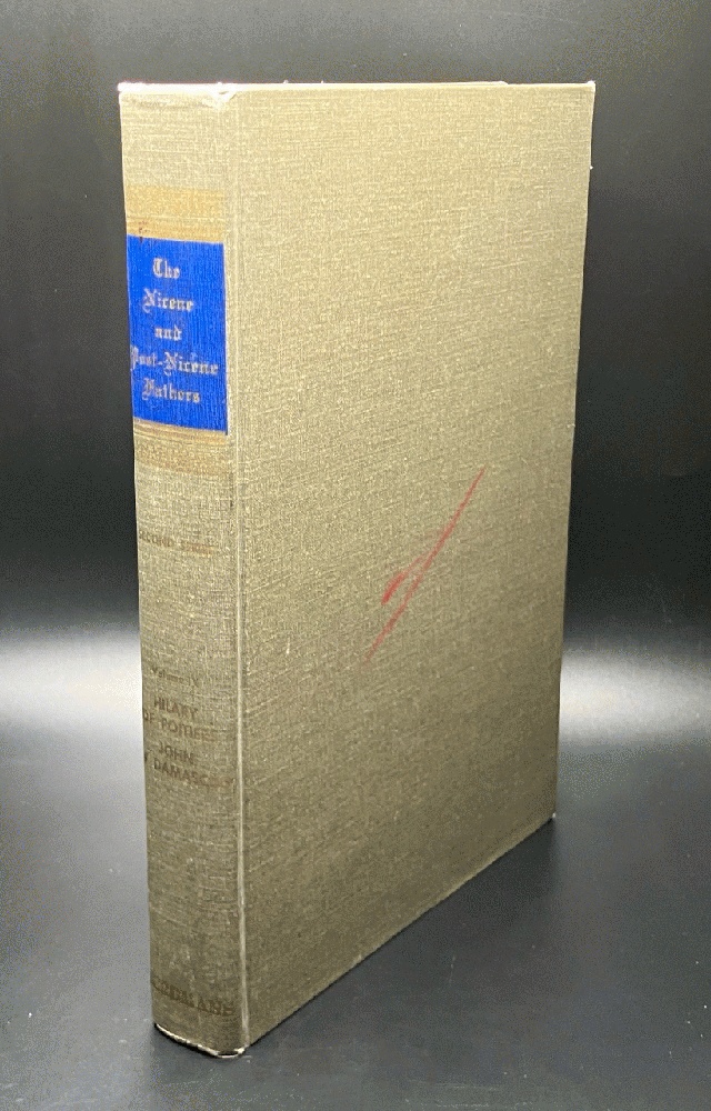 Hilary of Poitiers, John of Damascus (Select Library of the Christian Church: Nicene and Post-Nicene Fathers - Second Series, Vol. IX)