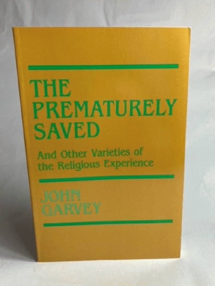 Prematurely Saved and Other Varieties of the Religions Experience