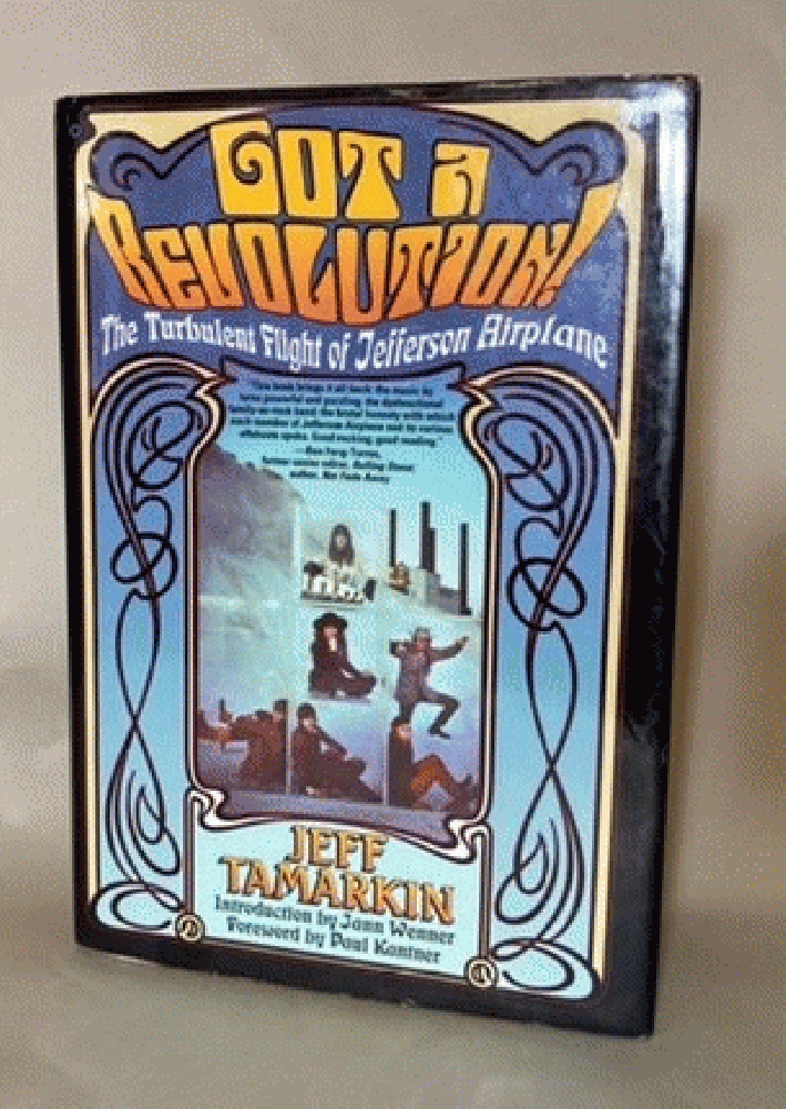 Got a Revolution! The Turbulent Flight of Jefferson Airplane