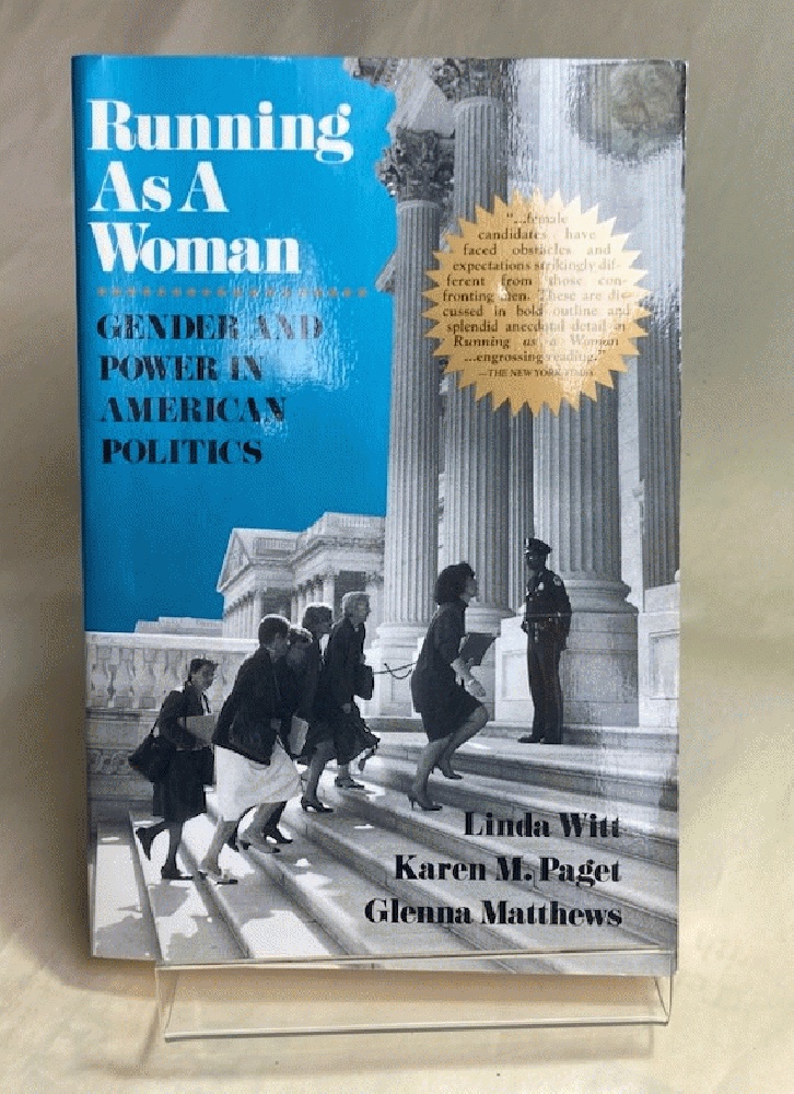 Running as a Woman: Gender and Power in American Politics