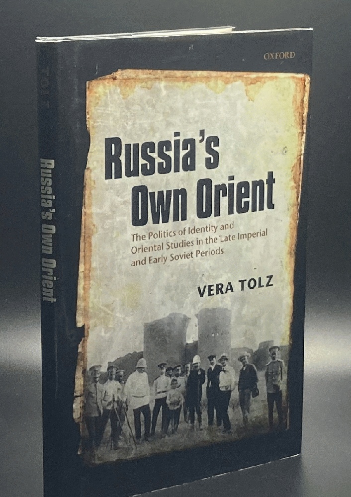 Russia's Own Orient: The Politics of Identity and Oriental Studies in the Late Imperial and Early Soviet Periods (Oxford Studies in Medieval European History)