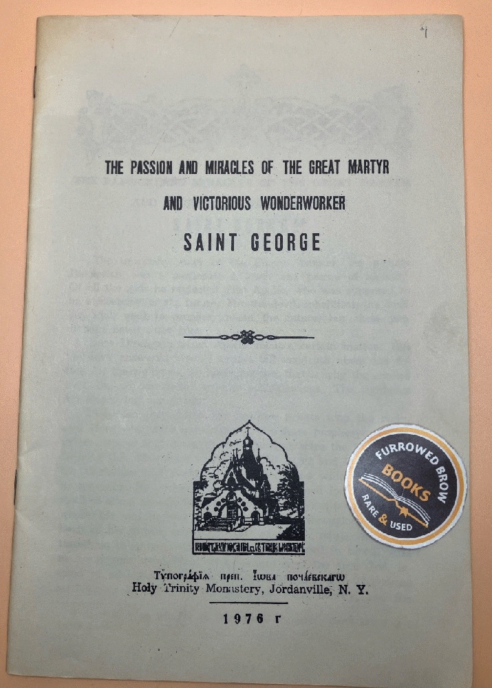 The Passion and Miracles of the Great Martyr and Victorious Wonderworker Saint George