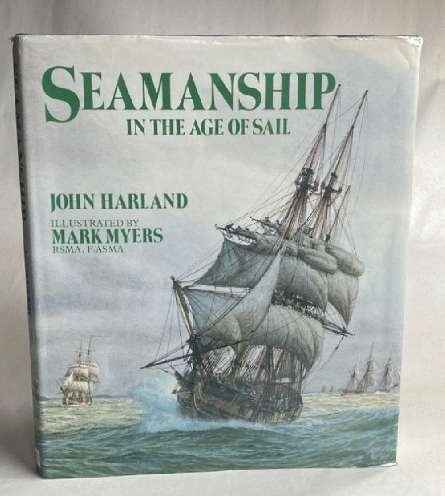 Seamanship in the Age of Sail: An Account of the Shiphandling of the Sailing Man-of-War 1600-1860, Based on Contemporary Sources