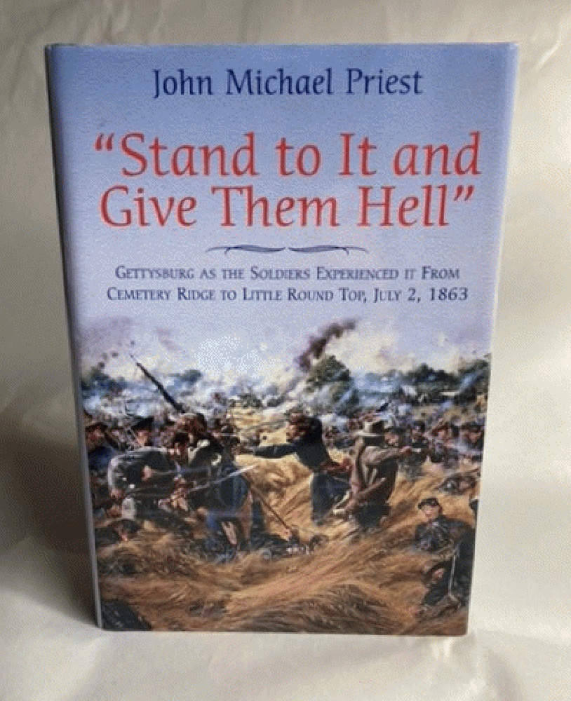Stand to It and Give Them Hell: Gettysburg as the Soldiers Experienced it from Cemetery Ridge to Little Round Top, July 2, 1863