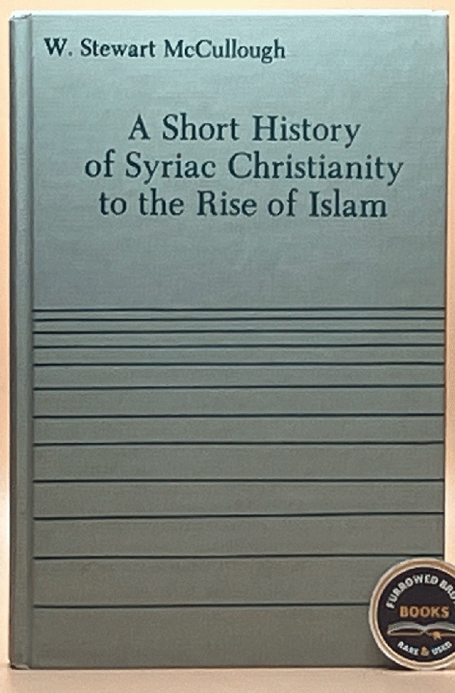 Short History of Syriac Christianity to the Rise of Islam