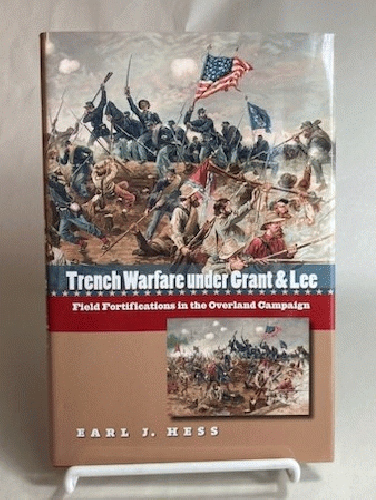 Trench Warfare under Grant and Lee: Field Fortifications in the Overland Campaign (Civil War America)