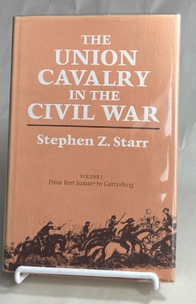 The Union Cavalry in the Civil War, Vol. 1: From Fort Sumter to Gettysburg