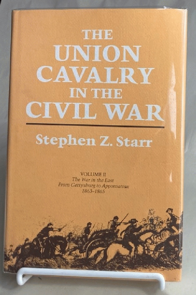 Union Cavalry in the Civil War, Vol. 2: The War in the East, from Gettysburg to Appomattox, 1863-1865