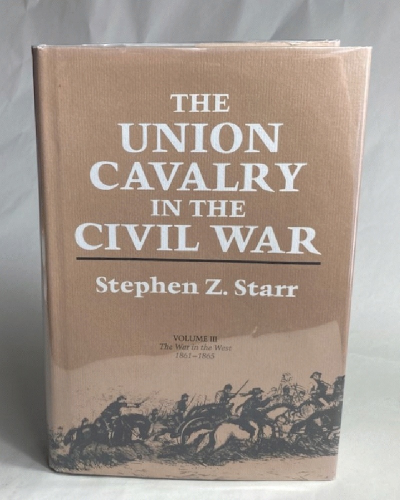The Union Cavalry in the Civil War: The War in the West, 18611865