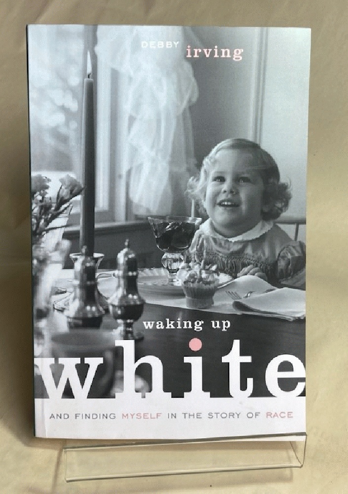 Waking Up White, and Finding Myself in the Story of Race