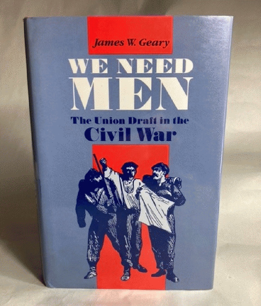 We Need Men: The Union Draft in the Civil War (University of North Carolina Studies)