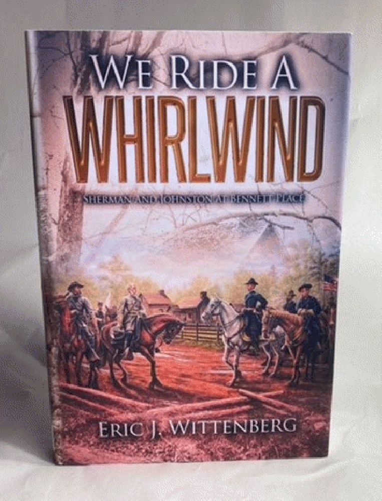 We Ride a Whirlwind: Sherman and Johnston at Bennett Place