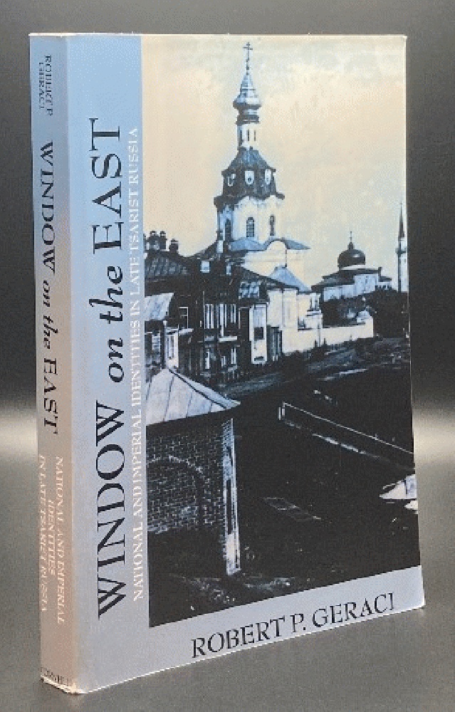 Window on the East: National and Imperial Identities in Late Tsarist Russia
