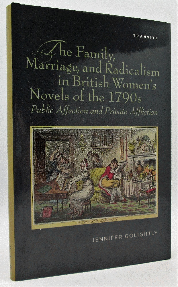 Image for The Family, Marriage, and Radicalism in British Women's Novels of the 1790s: Public Affection and Private Affliction
