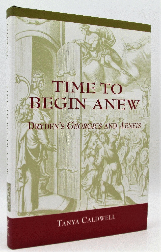 Image for Time To Begin Anew: Dryden's Georgics and Aeneis