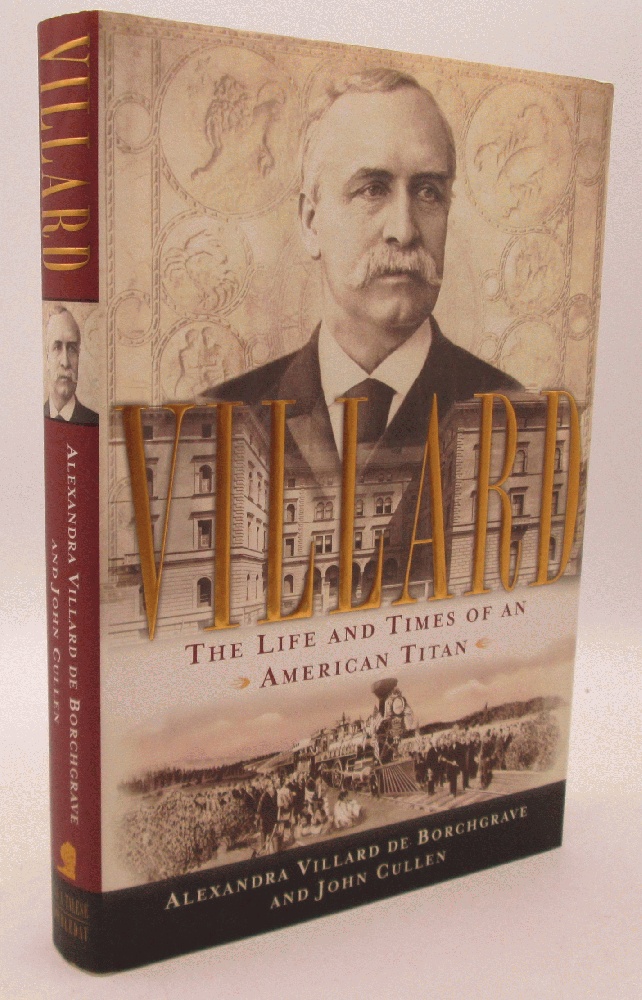 Image for Villard: The Life and Times of an American Titan (Signed 1st US Edition)