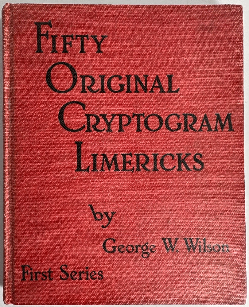 Fifty Original Cryptogram Limericks Rhymes In Code First Series: George W. Wilson