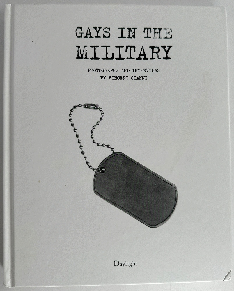 Gays In The Military: Photographs and Interviews by Vincent Cianni (Signed 1st Ed)