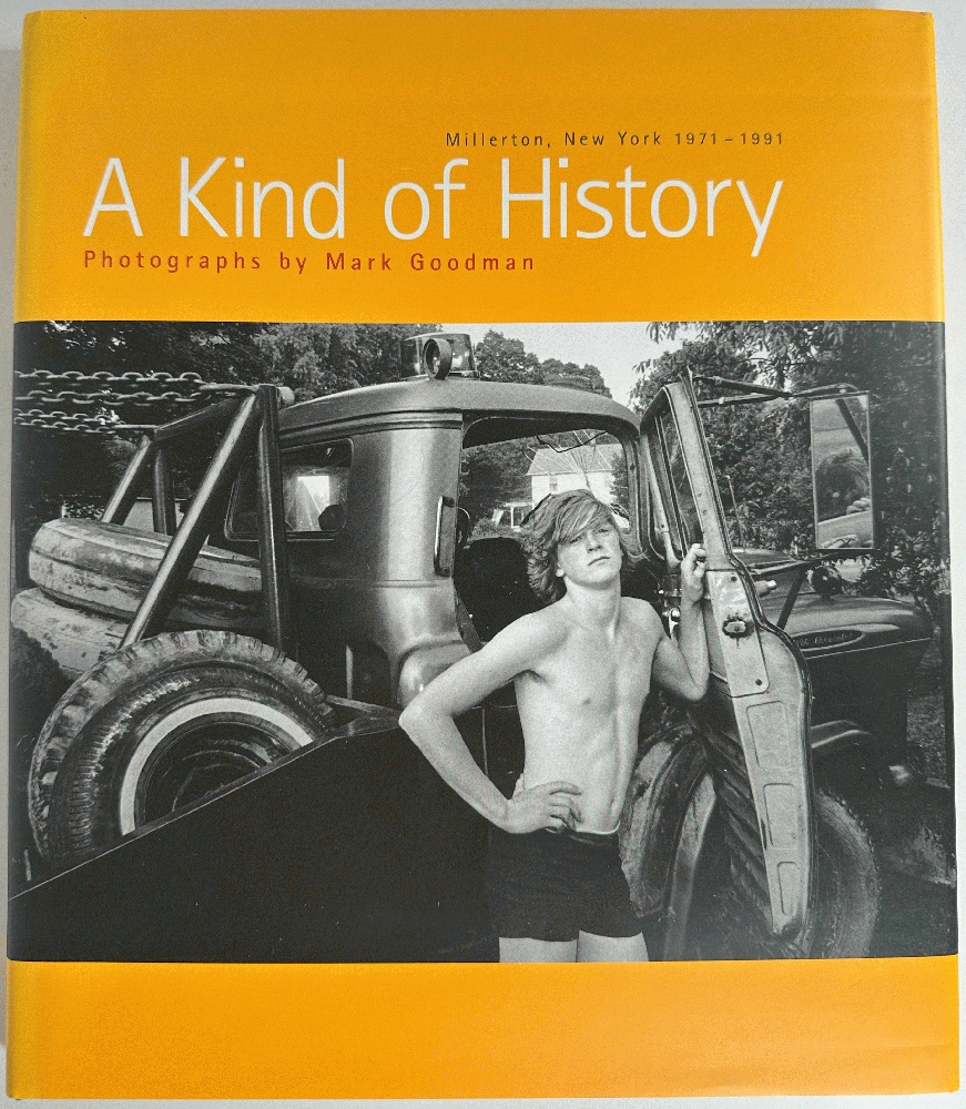 A Kind of History, Millerton, New York 1971-1991: Mark Goodman (Signed)