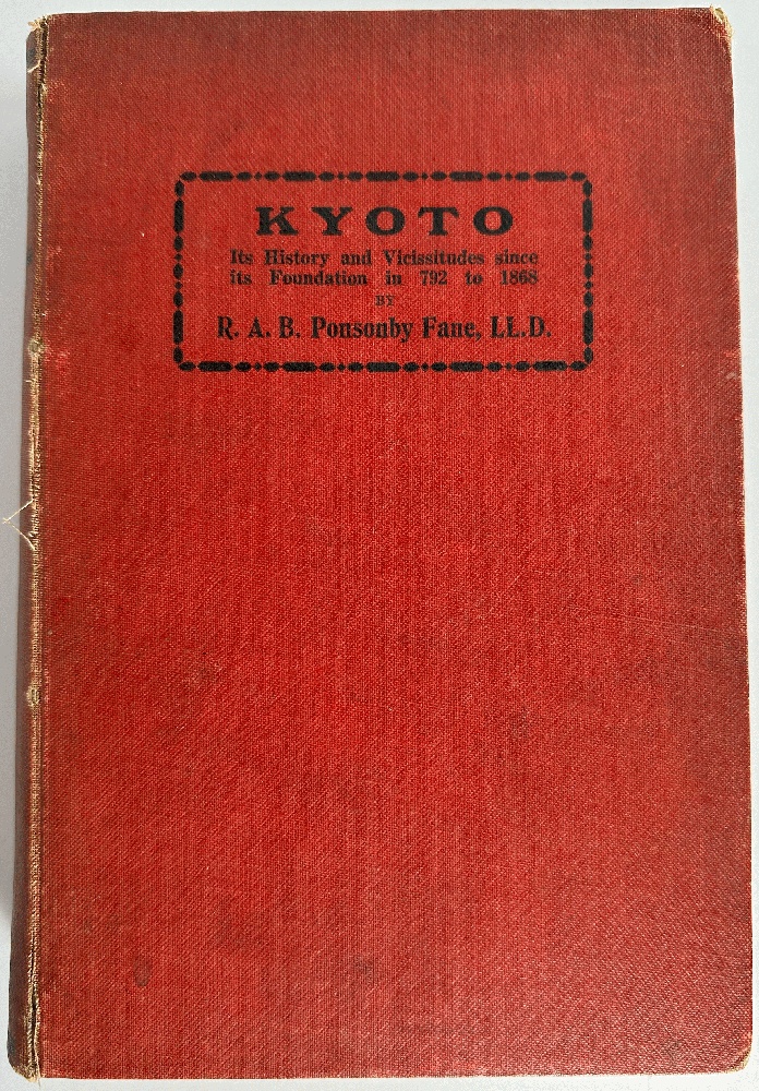 Kyoto, Its History and Vicissitudes Since its Foundation in 792 to 1868 by R.A.B. Ponsonby Fane (Signed)