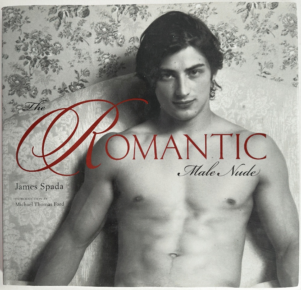 The Romantic Male Nude: James Spada and 41 of the World's Best Photographers