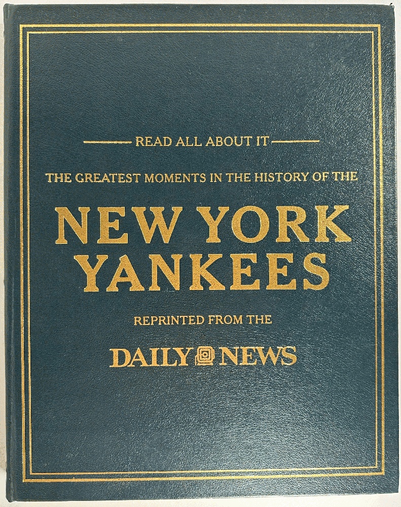 Read All About It: The Greatest Moments in the History of the New York Yankees Reprinted from the Daily News (Easton Press)