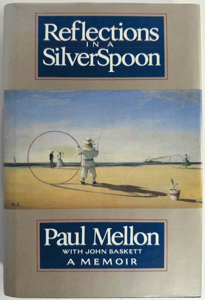 Reflections in a Silver Spoon, A Memoir: Paul Mellon (Signed 1st & Letter)
