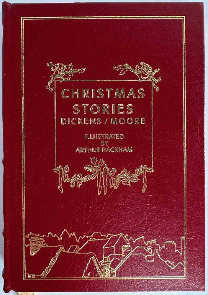 Christmas Stories: Charles Dickens, Clement C. Moore, Arthur Rackham (Easton Press)