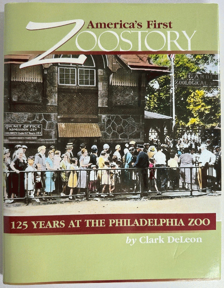 America's First Zoostory and Other Philadelphia Stories: 125 Years at the Philadelphia Zoo