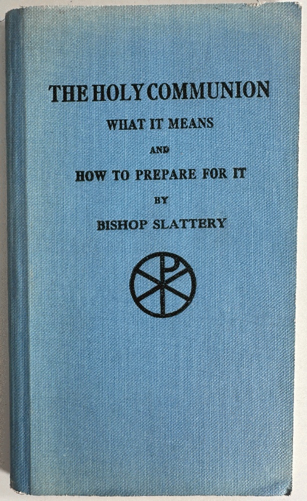 The Holy Communion: What it Means and How to Prepare for it, A New Edition Revised After the General Convention of 1925