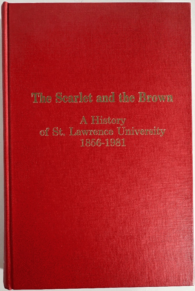 The Scarlet and the Brown: A History of St. Lawrence University 1856-1981