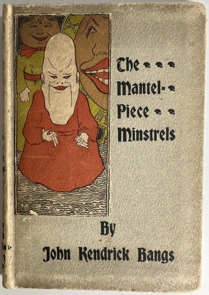 The Mantel-Piece Minstrels and Other Stories by John Kendrick Bangs