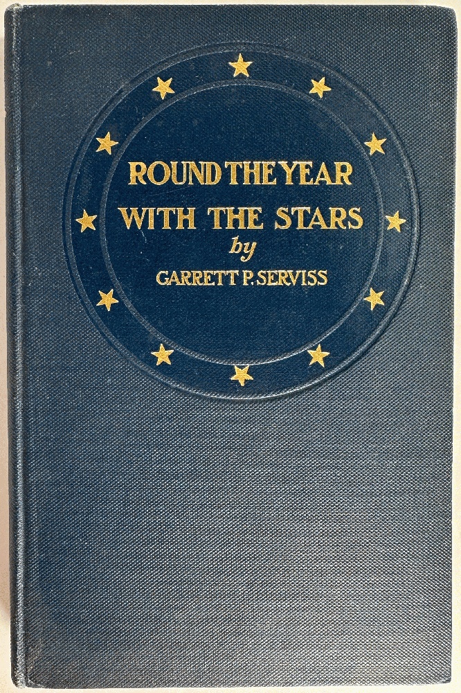 Round the Year with the Stars, The Chief Beauties of the Starry Heavens as Seen with the Naked Eye: Garrett P. Serviss