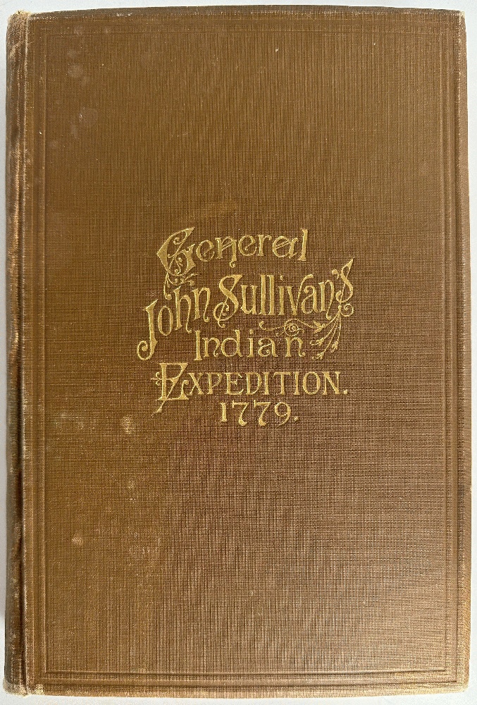 Journals of the Military Expedition of Major General John Sullivan Against The Six Nations of Indians in 1779 with Records of Centennial Celebrations