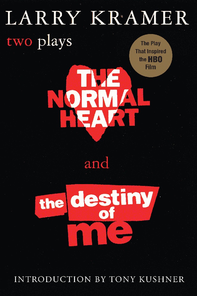 The Normal Heart and The Destiny of Me: Two Plays by Larry Kramer