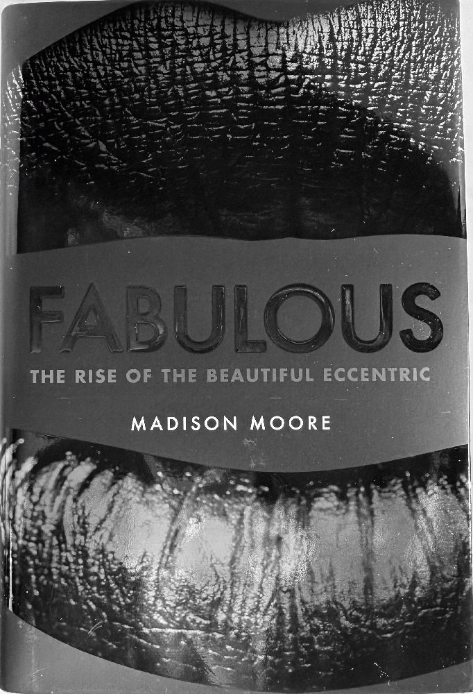 Fabulous: The Rise of the Beautiful Eccentric