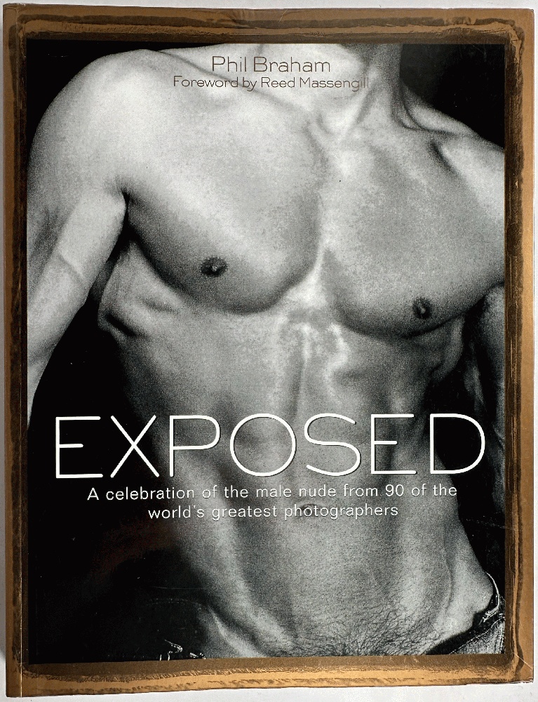Exposed: A Celebration of the Male Nude from 90 of the World's Greatest Photographers (Signed by Ten Photographers)