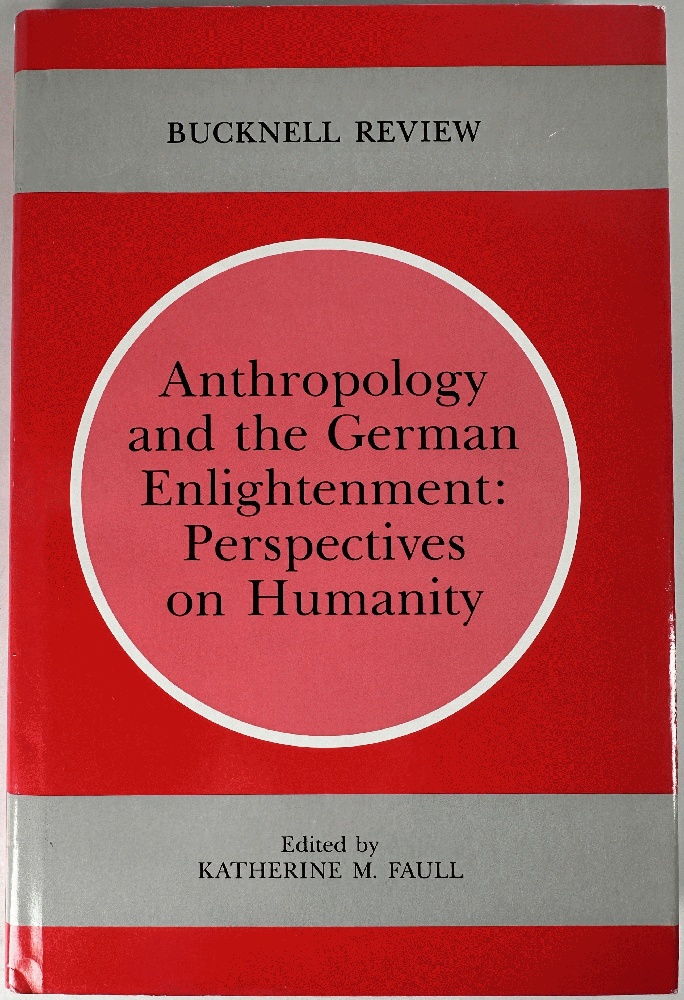 Anthropology and the German Enlightenment: Perspectives on Humanity (Bucknell Review)
