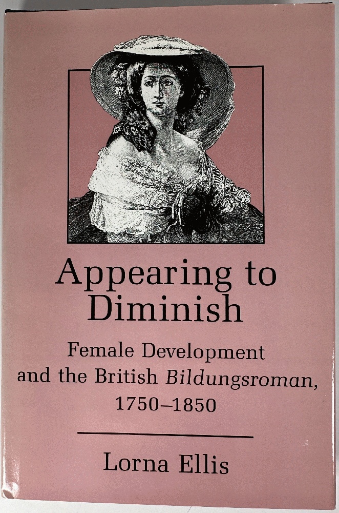 Appearing to Diminish, Female Development and the British Bildungsroman 1750-1850