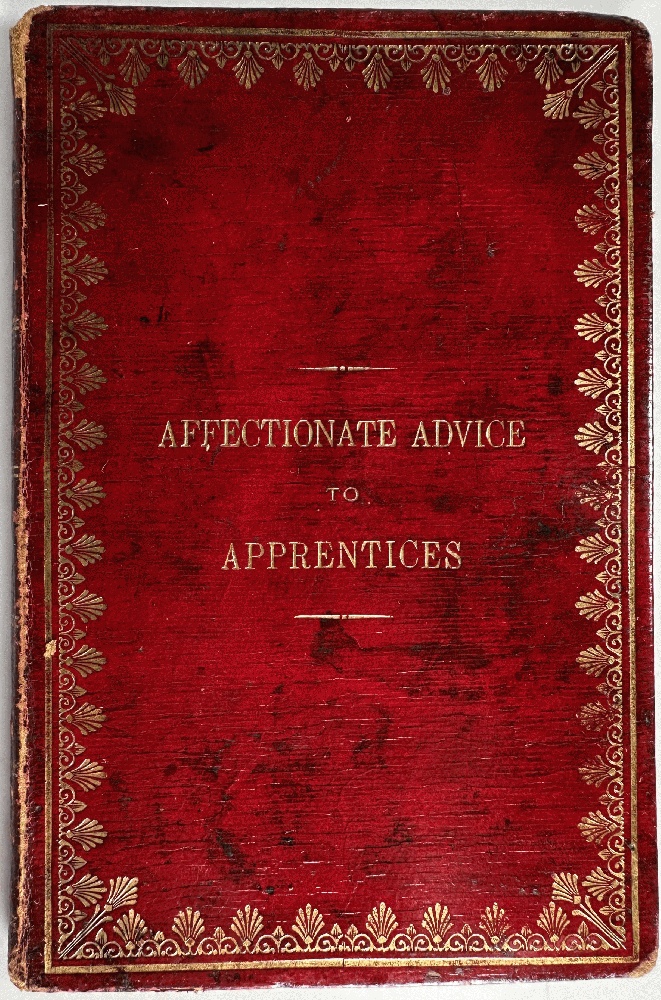 Affectionate Advice to Apprentices and Other Young Men Engaged in Trades or Professions