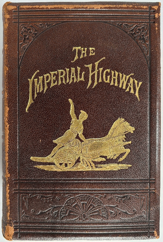 The Imperial Highway or the Road to Fortune and Happiness with Biographies of Self-Made Men