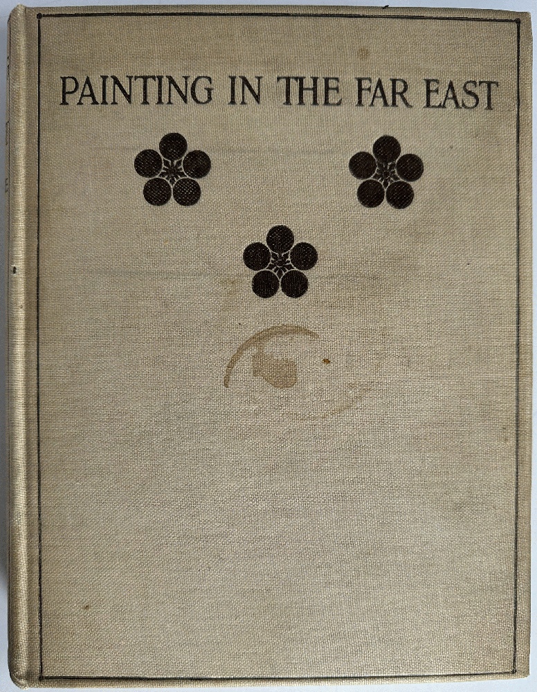 Painting in the Far East: An Introduction to the History of Pictorial Art in Asia, Especially China and Japan by Laurence Binyon