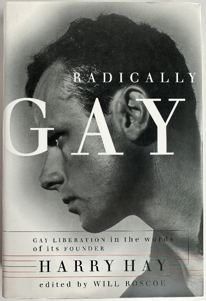 Radically Gay: Gay Liberation in the Words of Its Founder Harry Hay (Signed 1st Ed)