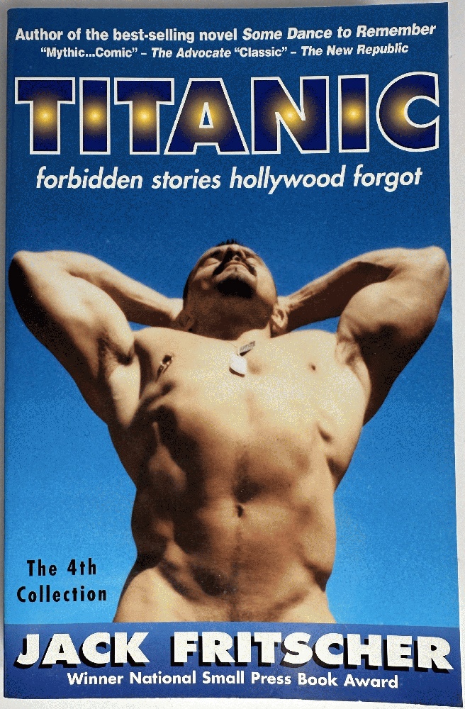 Titanic: Forbidden Stories Hollywood Forgot: Jack Fritscher (Signed 1st Ed)