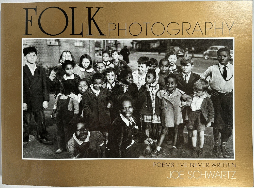 Folk Photography, Poems I've Never Written: Joe Schwartz