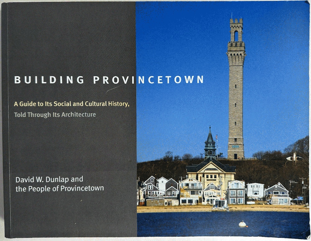 Building Provincetown: A Guide to its Social and Cultural History, Told Through its Architecture